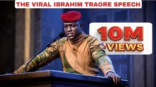 Ibrahim Traor&eacute;&rsquo;s Viral Speech That Shook the World 🌍 (10M Views)