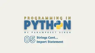 Programming in Python | Strings Cont. & Import Statements | Session - 5 | Hindi