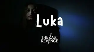 Last Revenge &mdash; Luka Ft. Arin ( Official Music ) #forrevenge #luka #music