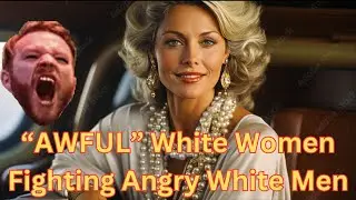 &ldquo;AWFUL&rdquo; White Women Fighting Angry White Men - Not Our Fight