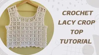 Crochet Lacy Crop Top Tutorial | Easy Summer Top for Beginners