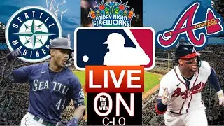 🔴ATLANTA BRAVES VS SEATTLE MARINERS | LIVE MLB BASEBALL | PLAY BY PLAY |  MLB LVE STREAM | CHAT