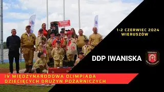 IV Międzynarodowa Olimpiada Dziecięcych Drużyn Pożarniczych - DDP Iwaniska