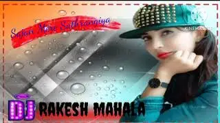 Sajan Mere Sathrangiya Vibrate Hard Bass Remix song Dj Rakesh Mahala