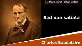 Sed non satiata - Les Fleurs du mal - Sonnet - Charles Baudelaire