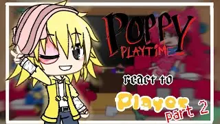 ☆~⚘️Poppy playtime react to player + random part2  ~⚘️❤️