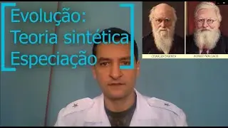 Evolução - Teoria Sintética, tipos de seleção natural e de especiações