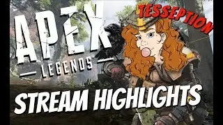 TESSEPTION'S APEX LEGENDS STREAM HIGHLIGHTS!