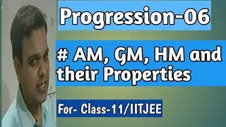 AM, GM, HM and their properties || Progression- 06 || Class-11/JEE
