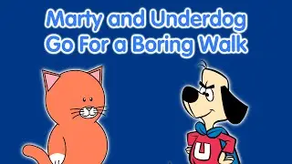 Marty and Underdog Go For a Boring Walk