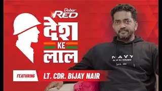 Desh Ke Laal ft. Lieutenant Commander Bijay Nair | Dabur Red Paste | Episode 5