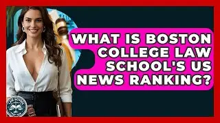 What Is Boston College Law School's US News Ranking? - Law School Prep Hub