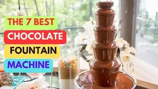 The 7 Best Chocolate Fountain Machine