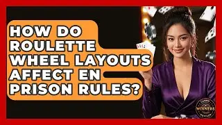 How Do Roulette Wheel Layouts Affect En Prison Rules? - Casino Winners Advisor