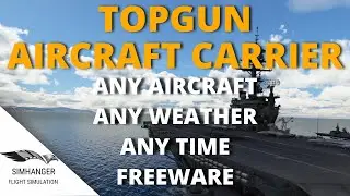 TOPGUN AIRCRAFT CARRIER MOD | Freeware | Any Aircraft | Any weather | Multiple Locations