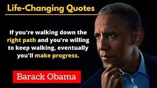 Barack Obama - Life Changing Quotes that are Really Worth Listening To | Wise Quotes by Barack Obama
