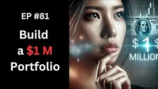 Episode 81 - How to Build a $1M Portfolio: Smart Investment Strategies