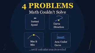 Why Calculus Was Invented | The 4 Problems Math Couldn’t Solve