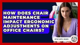 How Does Chair Maintenance Impact Ergonomic Adjustments On Office Chairs? - Office Supply Insider