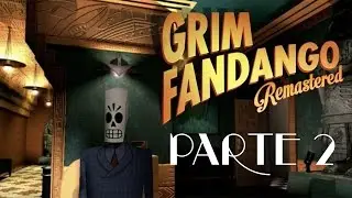 GRIM FANDANGO REMASTERED #2 - ИЗВИНИТЕ, МЕШ...