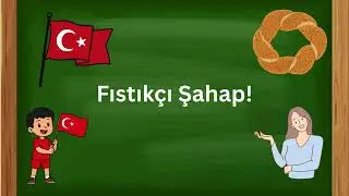 Turkish for Beginners/Turkish Grammar/Fıstık&ccedil;ı Şahap!