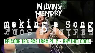 Making a Song - Episode Ten: Axe Trax Pt. 2 - Rhythm Continued