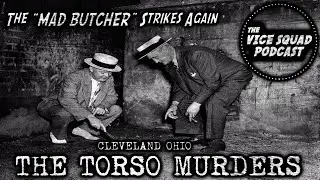 The Vice Squad Pod #2 (The Torso Killer)
