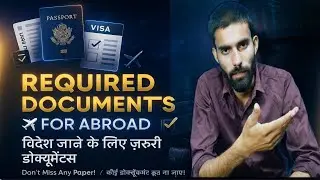 Required Documents For Abroad ✈️ | विदेश जाने के लिए जरूरी डॉक्यूमेंट्स | Visa, Passport, Medical l