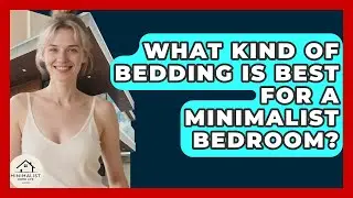 What Kind Of Bedding Is Best For A Minimalist Bedroom? - Minimalist Home Life