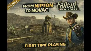 From NIPTON to NOVAC -  Fallout New Vegas - Episode 4 - FIRST TIME PLAYING