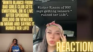 Wintr Blanco Bad Girls Club Gets Emotional AfterSpending(80,000 On Veneers In Miami that ruined her)