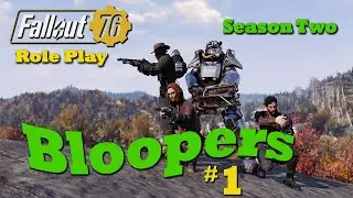 Fallout 76 Role Play Bloopers & Funnies - Season 2 - #1
