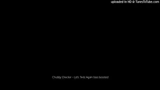 Chubby Checker - Let's Twist Again bass boosted
