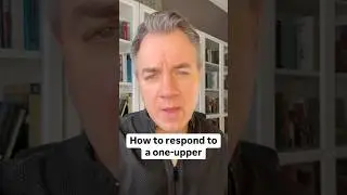 How to respond to a one-upper #comunicationskills #interpersonalskills #communication
