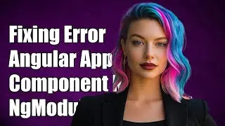 Fixing 'Component Not Part of Any NgModule' Error in Angular Applications