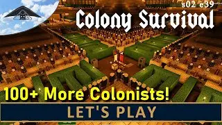 Many more colonists!  Let's Play Colony Survival s02 e39