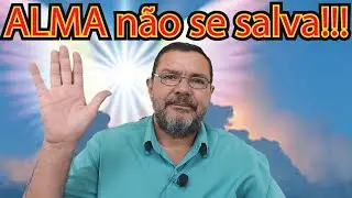 Porque a ALMA n&atilde;o se salva?