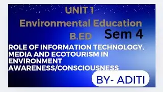 Role of Information technology,  media, and ecotourism in environment awareness/ consciousness