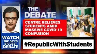 CBSE Exams: Centre Relieves Students Amid Massive COVID-19 Confusion | Arnab Goswami Debates