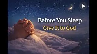 Before You Sleep, Give Your Worries to God | Night Prayer for Peace