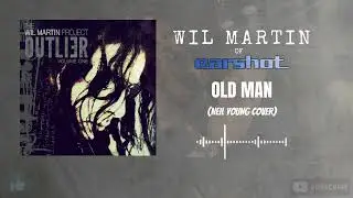 Wil Martin (Earshot) - Old Man (Neil Young Cover)