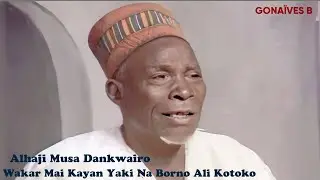 Alhaji Musa Dankwairo / Wakar Mai Kayan Yaki Na Borno Ali Kotoko