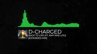 D-Charged - Back to Life (feat. Amy Mae Lou) [Extended Mix | Dirty Workz]
