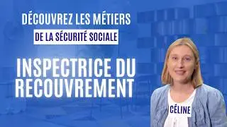 La Sécu Recrute // Céline, inspecteur du recouvrement