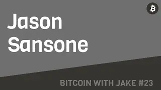 Jason Sansone: Enabling Sovereign People - #Bitcoin With Jake #23