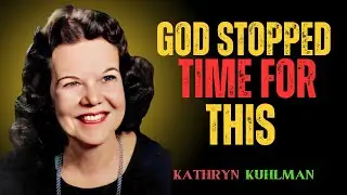 Heaven Pauses Time When Destiny Is About to Shift MOTIVATION BY KATHRYN KUHLMAN