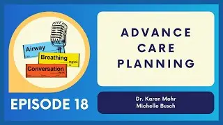 Grand Rounds: Advance Care Planning | Ep 18 | Airway, Breathing, Conversation Podcast