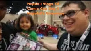 Hopeful Vlogs 14 - Comic Con Day 3 Hopeful's Giveaway