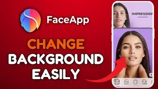 How to Change Background in FaceApp 2025?