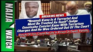 (20-11-25) &ldquo;Nnamdi Kanu Is A Terrorist And Must Be Treated As Such&rdquo;-Judge Omotosho Convict Kanu...